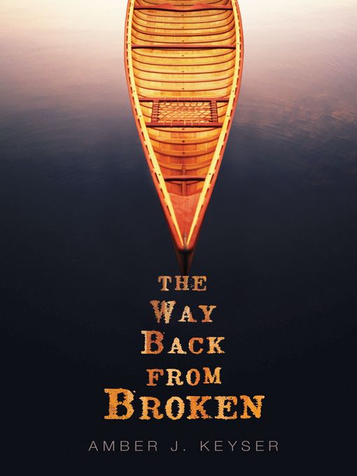 Title details for The Way Back from Broken by Amber J. Keyser - Available